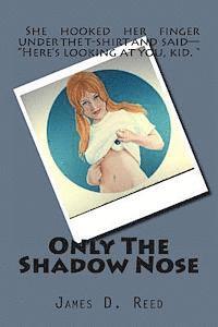 bokomslag Only The Shadow Nose
