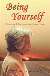 bokomslag Being Yourself: Essays on UG Krishnamurti and Related Topics