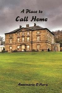 Annemarie O'Hara - A Place to Call Home: Beautiful Ariana Remington is from a family of established wealth. Her father Charles, betroth her to another. Conall, Häftad