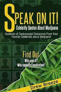 bokomslag Speak On It: Celebrity Quotes About Marijuana