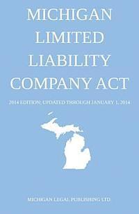 bokomslag Michigan Limited Liability Company Act: 2014 Edition; Updated through January 1, 2014