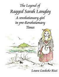 bokomslag The Legend of Ragged Sarah Langley: A revolutionary girl in pre-Revolutionary times