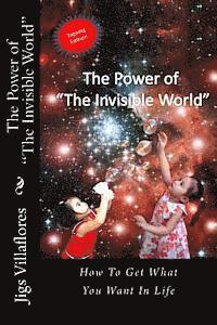 bokomslag The Power of 'The Invisible World': How to Get What You Want in Life