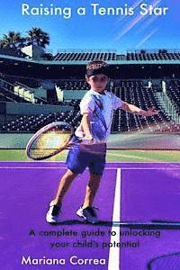 bokomslag Raising a Tennis Star: A Complete Guide to Unlocking Your Child's Potential!