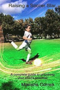 bokomslag Raising a Soccer Star: A Complete Guide to Unlocking Your Child's Potential