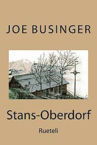 Joe Heinerich Businger J. B. - Stans-Oberdorf: Rueteli, Häftad. Tillgänglighet: Lägg i varukorg