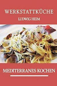 bokomslag Werkstattkueche: Mediterranes Kochen