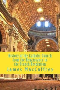bokomslag History of the Catholic Church from the Renaissance to the French Revolution: Volume 1 and 2