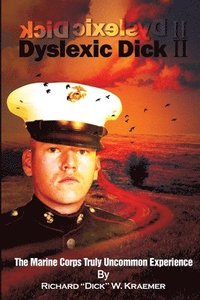 bokomslag Dyslexic Dick II: The Marine Corps Truly Uncommon Experience