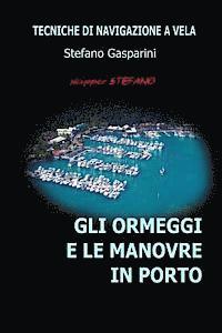 bokomslag Gli Ormeggi e le Manovre in Porto: Tecniche di Navigazione a Vela