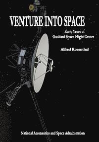 bokomslag Venture Into Space: Early Years of Goddard Space Flight Center