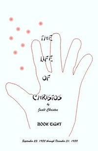 bokomslag The Life of Christos Book Eight: by Jualt Christos