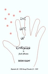 bokomslag The Life of Christos Book Eight: by Jualt Christos