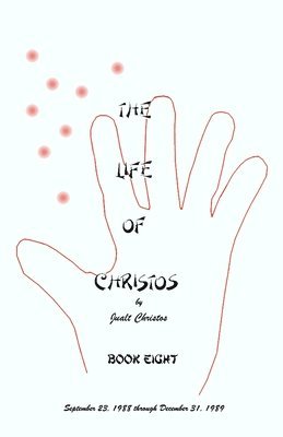 bokomslag The Life of Christos Book Eight: by Jualt Christos