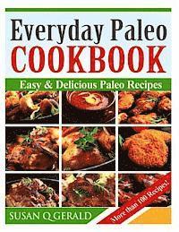 bokomslag Everyday Paleo Cookbook: Easy & Delicious Paleo Recipes! (More than 100 Recipes)