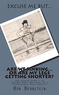 bokomslag Are We Sinking or Are My Leg's Getting Shorter?: The Stupid Stuff I've Learned Over The Years as a Professional Boat Captain