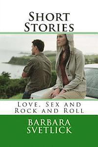 bokomslag Short Stories Love, Sex and Rock and Roll: Love, Sex and Rock and Roll