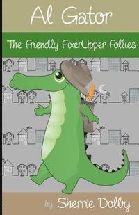 bokomslag Al Gator: The Friendly FixerUpper Follies