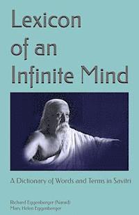 bokomslag Lexicon of an Infinite Mind: A Dictionary of Words and Terms in Sri Aurobindo's Savitri