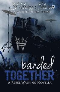 Hilary Storm - Banded Together (Rebel Walking #2.5), Häftad