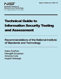 Technical Guide to Information Security Testing and Assessment: Recommendations of the National Institute of Standards and Technology 1
