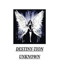 bokomslag Destiny-tion Unkown: Book of poems of appreciation, motivation and revelation.