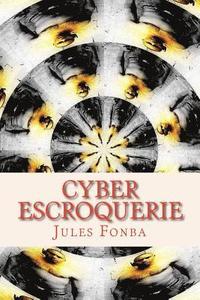 bokomslag Cyber Escroquerie: L`art Spectaculaire De FOUR-ONE-NINE