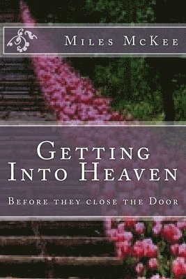 Getting Into Heaven Before They Close the Door. 1