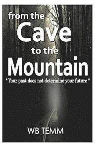 bokomslag From the Cave to the Mountain: "do not allow your past determine your future"