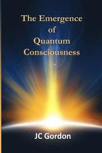 bokomslag The Emergence of Quantum Consciousness