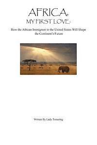 bokomslag Africa My First Love: : How the African Immigrant to the United States Will Shape