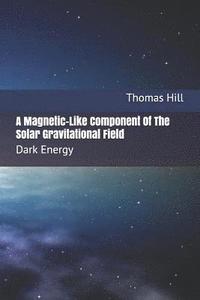 bokomslag A Magnetic-Like Component of the Solar Gravitational Field: Dark Energy