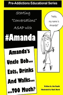 Jim Rauth - Pre-Addictions Educational Series: Amanda's Uncle Bob Eats Drinks and Walks TOO Much?, Häftad