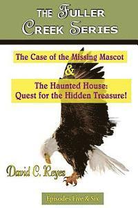 bokomslag The Fuller Creek Series: The Case of the Missing Mascot & The Haunted House: Quest for the Hidden Treasure!