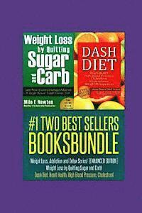bokomslag Two Best Sellers Book Bundle: Weight Loss, Addiction and Detox Series!(ENHANCED): Weight Loss by Quitting Sugar and Carb! Dash Diet: Heart Health, H