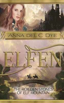 Anna Del C. Dye - The Roilden Stones of Elf Mountain, Häftad
