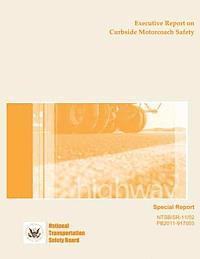 National Transportation Safety Board - Special Report: Executive Report on Curbside Motorcoach Safety, Häftad