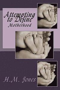 Attempting to Define: Motherhood 1