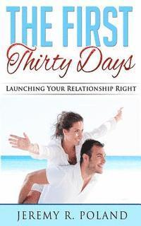 bokomslag The First Thirty Days: Launching Your Relationship Right