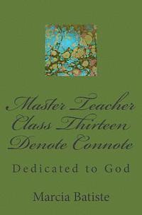 Marcia Batiste - Master Teacher Class Thirteen Denote Connote: Dedicated to God, Häftad