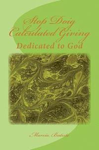 Stop Doig Calculated Giving: Dedicated to God 1