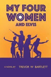 bokomslag My Four Women and Elvis
