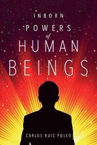 Carlos Ruiz Poleo - Inborn Powers of Human Beings, Häftad
