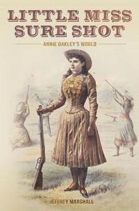bokomslag Little Miss Sure Shot: Annie Oakley's World