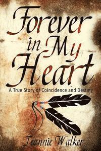 Forever in My Heart: A True Story of Coincidence and Destiny 1