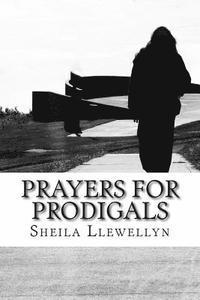 bokomslag Prayers for Prodigals: Support for families of addicts.
