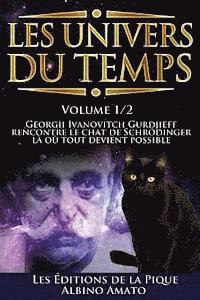 bokomslag Les Univers du Temps: Georgii Ivanovitch Gurdjieff rencontre le chat de Schrödinger, là où tout devient possible...