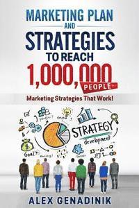 bokomslag Marketing Plan & Advertising Strategy To Reach 1,000,000 People: Learn to reach 1,000,000 people with your marketing