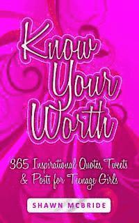 bokomslag Know Your Worth: 365 Inspirational Quotes, Tweets & Posts for Teenage Girls
