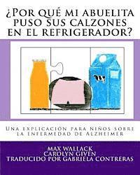 bokomslag ¿Por qué mi abuelita puso sus calzones en el refrigerador?: Una explicación para niños sobre la enfermedad de Alzheimer